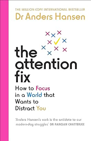 The Attention Fix - How to Focus in a World That Wants to Distract You